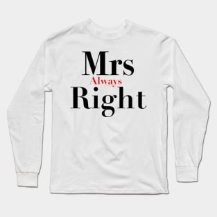 Mrs always right Long Sleeve T-Shirt